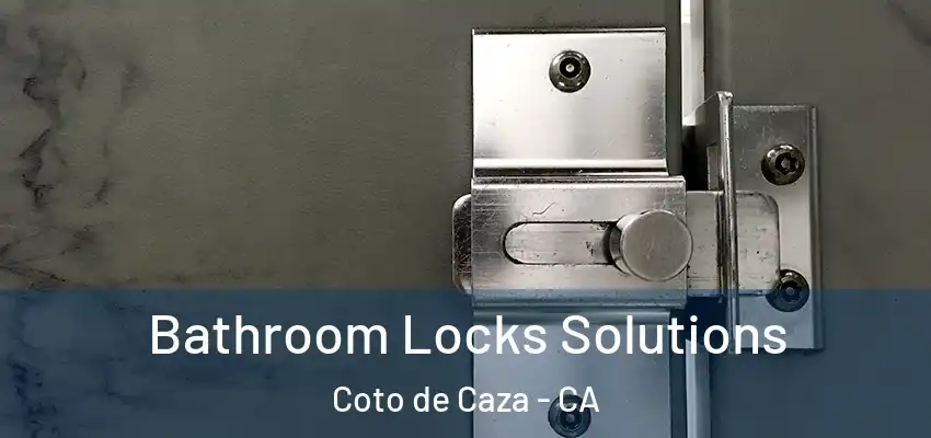  Bathroom Locks Solutions Coto de Caza - CA