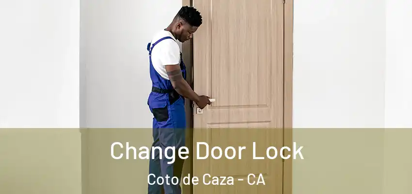  Change Door Lock Coto de Caza - CA