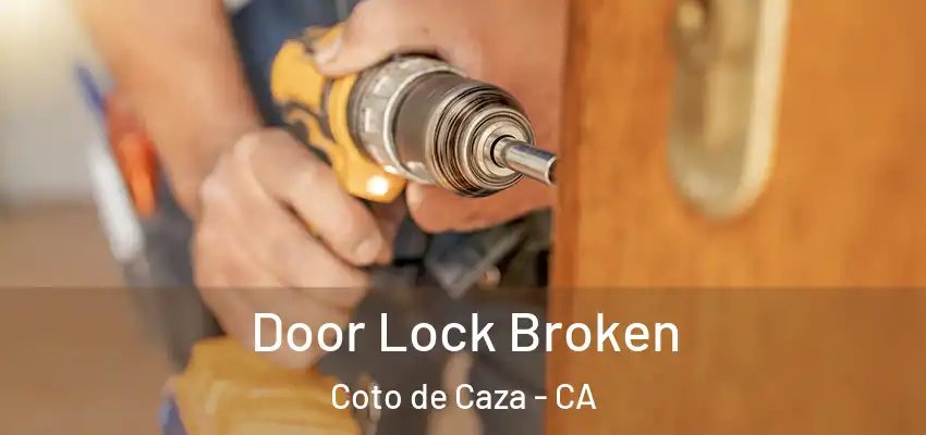  Door Lock Broken Coto de Caza - CA