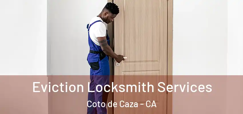  Eviction Locksmith Services Coto de Caza - CA