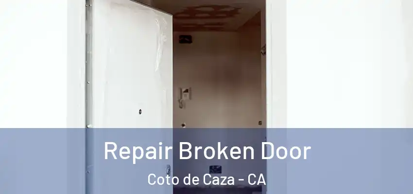  Repair Broken Door Coto de Caza - CA